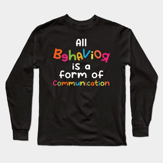 All Behavior Is A Form of Communication Long Sleeve T-Shirt by maxcode